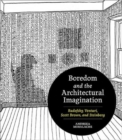 Boredom and the Architectural Imagination : Rudofsky, Venturi, Scott Brown, and Steinberg - Book