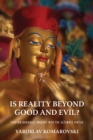 Is Reality beyond Good and Evil? : Tibetan Buddhist Inquiry into the Ultimate Virtue - Book