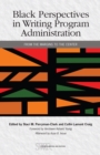 Black Perspectives in Writing Program Administration : From the Margins to the Center - eBook