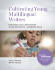 Cultivating Young Multilingual Writers: Nurturing Voices and Stories in and beyond the Classroom Walls - eBook