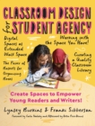 Classroom Design for Student Agency : Create Spaces to Empower Young Readers and Writers - eBook
