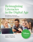 Reimagining Literacies in the Digital Age: Multimodal Strategies to Teach with Technology - eBook