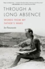 Through a Long Absence : Words from My Father's Wars - eBook