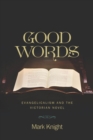 Good Words : Evangelicalism and the Victorian Novel - eBook