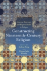 Constructing Nineteenth-Century Religion : Literary, Historical, and Religious Studies in Dialogue - eBook