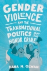 Gender Violence and the Transnational Politics of the Honor Crime - eBook