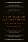 A New Anatomy of Storyworlds : What Is, What If, As If - eBook
