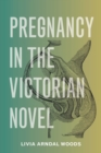 Pregnancy in the Victorian Novel - eBook