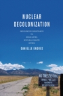 Nuclear Decolonization : Indigenous Resistance to High-Level Nuclear Waste Siting - eBook