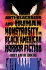 Anti-Blackness and Human Monstrosity in Black American Horror Fiction - eBook