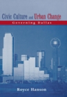 Civic Culture and Urban Change : Governing Dallas - Book