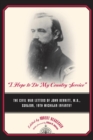 I Hope to Do My Country Service : The Civil War Letters of John Bennitt, M.D., Surgeon, 19th Michigan Infantry - Book
