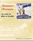 Summer Dreams : The Story of Bob-lo Island - Book