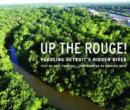 Up the Rouge! : Paddling Detroit's Hidden River - Book