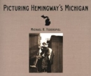 Picturing Hemingway's Michigan - Book
