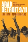 Arab Detroit 9/11 : Arab Detroit 9/11:Life in the Terror Decade - Book