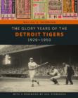 The Glory Years of the Detroit Tigers : 1920-1950 - Book