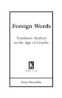 Foreign Words : Translator-Authors in the Age of Goethe - eBook
