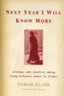 Next Year I Will Know More : Literacy and Identity among Young Orthodox Women in Israel - eBook