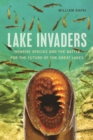Lake Invaders : Invasive Species and the Battle for the Future of the Great Lakes - eBook