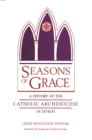 Seasons of Grace : A History of the Catholic Archdiocese of Detroit - eBook