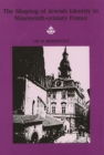 The Shaping of Jewish Identity in Nineteenth-Century France - eBook