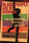"Black People Are My Business" : Toni Cade Bambara's Practices of Liberation - eBook