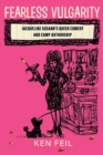 Fearless Vulgarity : Jacqueline Susann's Queer Comedy and Camp Authorship - Book