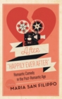 After "Happily Ever After : Romantic Comedy in the Post-Romantic Age - Book