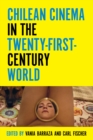 Chilean Cinema in the Twenty-First-Century World - eBook