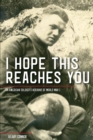 I Hope This Reaches You : An American Soldier's Account of World War I - Book