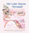 The Lake Huron Mermaid : A Tale in Poems - Book