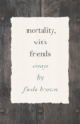 Mortality, with Friends - eBook