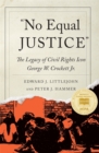 No Equal Justice : The Legacy of Civil Rights Icon George W. Crockett Jr. - Book