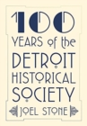 100 Years of the Detroit Historical Society - Book
