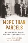 More than Parcels : Wartime Aid for Jews in Nazi-Era Camps and Ghettos - eBook