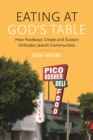 Eating at God's Table : How Foodways Create and Sustain Orthodox Jewish Communities - eBook