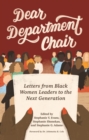 Dear Department Chair : Letters from Black Women Leaders to the Next Generation - eBook