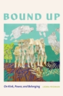 Bound Up : On Kink, Power, and Belonging - eBook