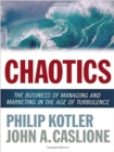 Chaotics : The Business of Managing and Marketing in the Age of Turbulence - eBook