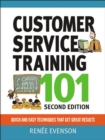 Customer Service Training 101 : Quick and Easy Techniques That Get Great Results - eBook