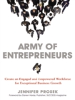 Army of Entrepreneurs : Creating an Engaged and Empowered Workforce for Exceptional Business Growth - eBook