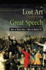 The Lost Art of the Great Speech : How to Write One--How to Deliver It - eBook