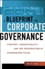 A Blueprint for Corporate Governance : Strategy, Accountability, and the Preservation of Shareholder Value - eBook