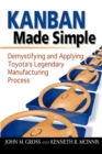 Kanban Made Simple : Demystifying and Applying Toyota's Legendary Manufacturing Process - eBook