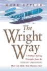 The Wright Way : 7 Problem-Solving Principles from the Wright Brothers That Can Make Your Business Soar - eBook