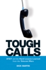 Tough Calls : ATand  T and the Hard Lessons Learned from the Telecom Wars - eBook