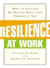 Resilience at Work : How to Succeed No Matter What Life Throws at You - eBook