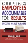 Keeping Employees Accountable for Results : Quick Tips for Busy Managers - eBook