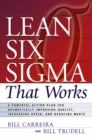 Lean Six Sigma that Works : A Powerful Action Plan for Dramatically Improving Quality, Increasing Speed, and Reducing Waste - eBook